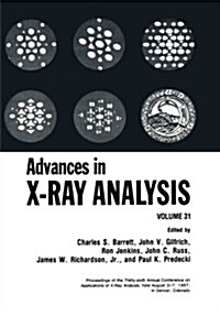 Advances in X-Ray Analysis: Volume 31 (Paperback, Softcover Repri)