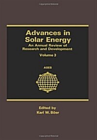 Advances in Solar Energy: An Annual Review of Research and Development Volume 3 (Paperback, Softcover Repri)