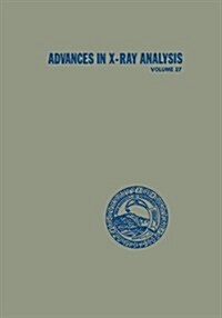 Advances in X-Ray Analysis: Volume 27 (Paperback, Softcover Repri)