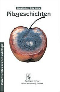 Pilzgeschichten: Wissenswertes Aus Der Mykologie (Paperback)