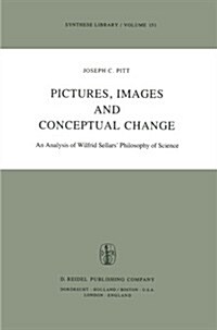 Pictures, Images, and Conceptual Change: An Analysis of Wilfrid Sellars Philosophy of Science (Paperback, Softcover Repri)