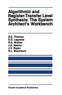 Algorithmic and Register-Transfer Level Synthesis: The System Architects Workbench: The System Architects Workbench (Paperback, Softcover Repri)
