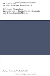 Agoraphobie -- Theoretische Konzepte Und Behandlungsmethoden: Eine Empirische Untersuchung Zur Vergleichenden Therapieforschung (Paperback, 1986)