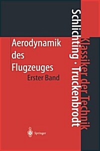 Aerodynamik Des Flugzeuges: Erster Band: Grundlagen Aus Der Stromungstechnik Aerodynamik Des Tragflugels (Teil I) (Paperback, 3)