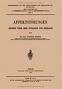 Affektst?ungen Studien ?er Ihre 훦iologie Und Therapie: Heft 4 (Paperback, 1913)