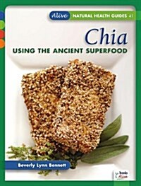 Chia: Using the Ancient Superfood (Paperback)