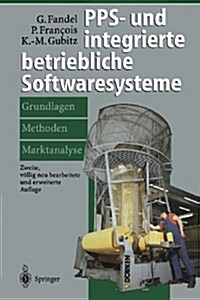 Pps- Und Integrierte Betriebliche Softwaresysteme: Grundlagen, Methoden, Marktanalyse (Paperback, 2, 2. Aufl. 1997.)
