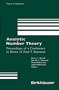 Analytic Number Theory: Proceedings of a Conference in Honor of Paul T. Bateman (Paperback, Softcover Repri)
