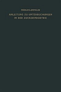 Anleitung Zu Untersuchungen in Der Zuckerindustrie (Paperback, 10th Softcover Reprint of the Original 10th 1932 e)