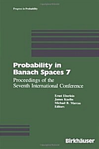 Probability in Banach Spaces 7: Proceedings of the Seventh International Conference (Paperback, Softcover Repri)