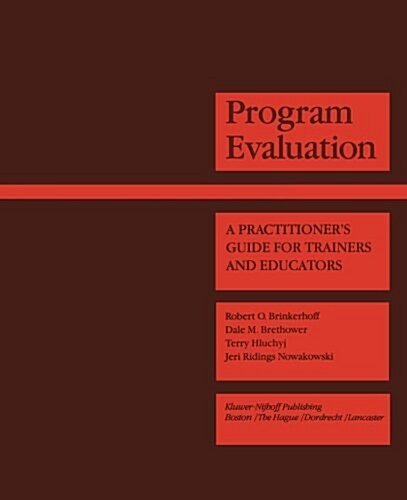 Program Evaluation: A Practitioners Guide for Trainers and Educators (Paperback, Softcover Repri)