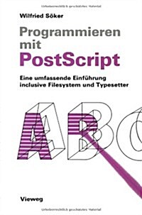 Programmieren Mit PostScript: Eine Umfassende Einf?rung Inclusive Filesystem Und Typesetter (Paperback, 1990)