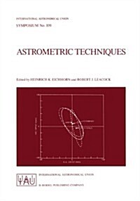 Astrometric Techniques: Proceedings of the 109th Symposium of the International Astronomical Union Held in Gainesville, Florida, U.S.A., 9-12 (Paperback, Softcover Repri)