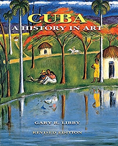 Cuba: A History in Art (Hardcover, Revised)