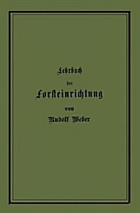 Lehrbuch Der Forsteinrichtung Mit Besonderer Ber?ksichtigung Der Zuwachsgesetze Der Waldb?me (Paperback, Softcover Repri)