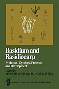 Basidium and Basidiocarp: Evolution, Cytology, Function, and Development (Paperback, Softcover Repri)