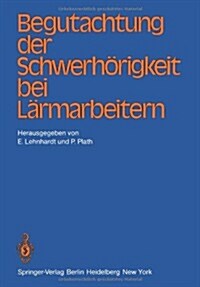 Begutachtung Der Schwerh?igkeit Bei L?marbeitern (Paperback)