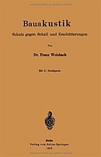 Bauakustik: Schutz Gegen Schall Und Ersch?terungen (Paperback, 1913)