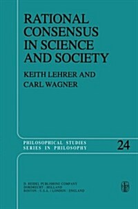 Rational Consensus in Science and Society: A Philosophical and Mathematical Study (Paperback, Softcover Repri)