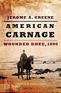 American Carnage: Wounded Knee, 1890 (Hardcover)