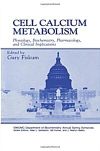 Cell Calcium Metabolism: Physiology, Biochemistry, Pharmacology, and Clinical Implications (Paperback, Softcover Repri)