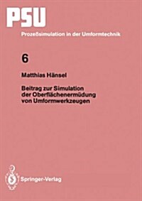 Beitrag Zur Simulation Der Oberfl?henerm?ung Von Umformwerkzeugen (Paperback)