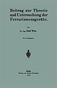 Beitrag Zur Theorie Und Untersuchung Der Ferrarismessger?e (Paperback, 1912)