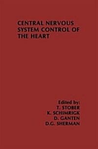 Central Nervous System Control of the Heart: Proceedings of the Iiird International Brain Heart Conference Trier, Federal Republic of Germany (Paperback, Softcover Repri)