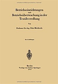 Betriebseinrichtungen Und Betriebs?erwachung in Der Textilveredlung (Paperback, 1937)