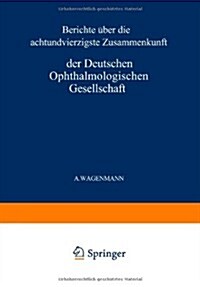 Bericht ?er Die Achtundvierzigste Zusammenkunft Der Deutschen Ophthalmologischen Gesellschaft in Heidelberg 1930 (Paperback, 1930)