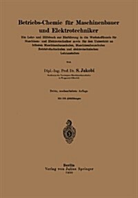 Betriebs-Chemie F? Maschinenbauer Und Elektrotechniker: Ein Lehr- Und Hilfsbuch Zur Einf?rung in Die Werkstoffkunde F? Maschinen- Und Elektrotechni (Paperback, 1930)