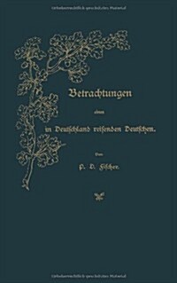 Betrachtungen Eines in Deutschland Reisenden Deutschen (Paperback, 1895)