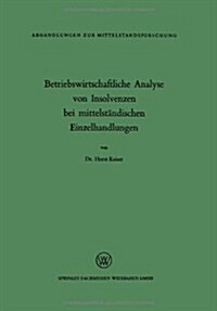 Betriebswirtschaftliche Analyse Von Insolvenzen Bei Mittelstandischen Einzelhandlungen (Paperback, 1966 ed.)