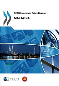 OECD Investment Policy Reviews: Malaysia 2013 (Paperback)