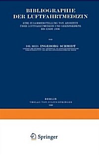 Bibliographie Der Luftfahrtmedizin: Eine Zusammenstellung Von Arbeiten ?er Luftfahrtmedizin Und Grenzgebiete Bis Ende 1936 (Paperback, Softcover Repri)