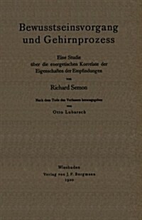 Bewusstseinsvorgang Und Gehirnprozess: Eine Studie ?er Die Energetischen Korrelate Der Eigenschaften Der Empfindungen (Paperback, 1920)