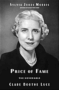 Price of Fame: The Honorable Clare Boothe Luce (Hardcover, Deckle Edge)