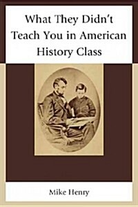 What They Didnt Teach You in American History Class (Hardcover)
