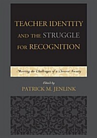 Teacher Identity and the Struggle for Recognition: Meeting the Challenges of a Diverse Society (Hardcover)