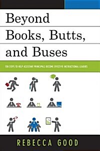 Beyond Books, Butts, and Buses: Ten Steps to Help Assistant Principals Become Effective Instructional Leaders (Hardcover)