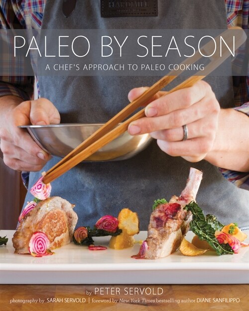Paleo By Season: A Chefs Approach to Paleo Cooking (Paperback)