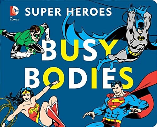 DC Super Heroes: Busy Bodies, 7 (Board Books)