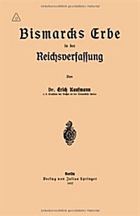 Bismarcks Erbe in Der Reichsverfassung (Paperback, 1917)