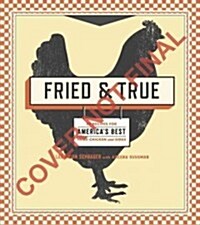 [중고] Fried & True: More Than 50 Recipes for Americas Best Fried Chicken and Sides (Paperback)