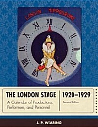 The London Stage 1920-1929: A Calendar of Productions, Performers, and Personnel (Hardcover, 2)