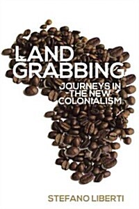 Land Grabbing: Journeys in the New Colonialism (Paperback)