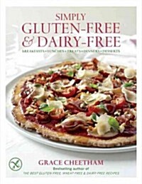 Simply Gluten-Free & Dairy Free: Breakfasts, Lunches, Treats, Dinners, Desserts (Paperback)