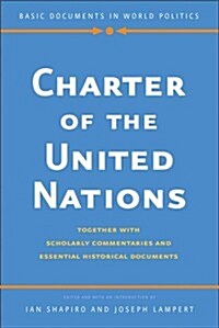 Charter of the United Nations: Together with Scholarly Commentaries and Essential Historical Documents (Paperback)