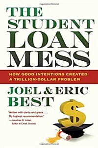 The Student Loan Mess: How Good Intentions Created a Trillion-Dollar Problem (Hardcover)