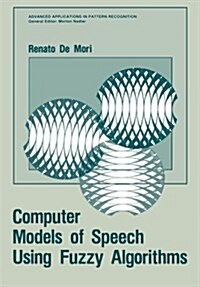 Computer Models of Speech Using Fuzzy Algorithms (Paperback, Softcover Repri)